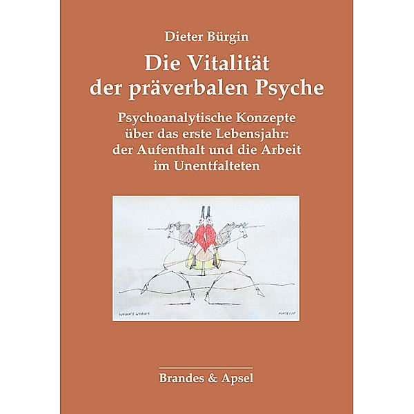 Die Vitalität der präverbalen Psyche, Dieter Bürgin