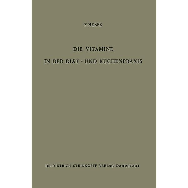 Die Vitamine in der Diät- und Küchenpraxis / Beiträge zur Ernährungswissenschaft Bd.5