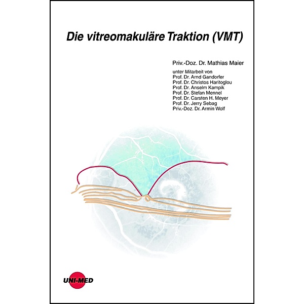 Die vitreomakuläre Traktion (VMT) / UNI-MED Science, Mathias Maier