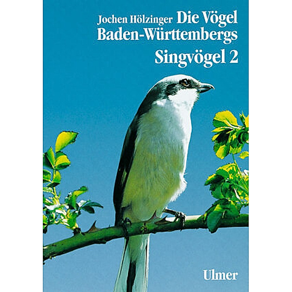 Die Vögel Baden-Württembergs: Bd.3/2 Die Vögel Baden-Württembergs. (Avifauna Baden-Württembergs), Bd 3.2, Jochen Hölzinger