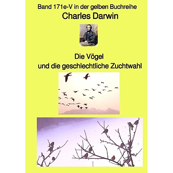 Die Vögel und die geschlechtliche Zuchtwahl - Band 171e-V in der gelben Buchreihe bei Jürgen Ruszkowski, Charles Darwin