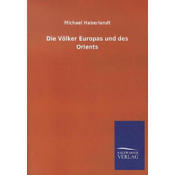 Die Völker Europas und des Orients, Michael Haberlandt