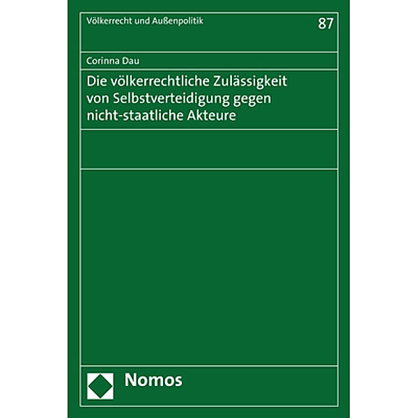 Die völkerrechtliche Zulässigkeit von Selbstverteidigung gegen nicht-staatliche Akteure, Corinna Dau