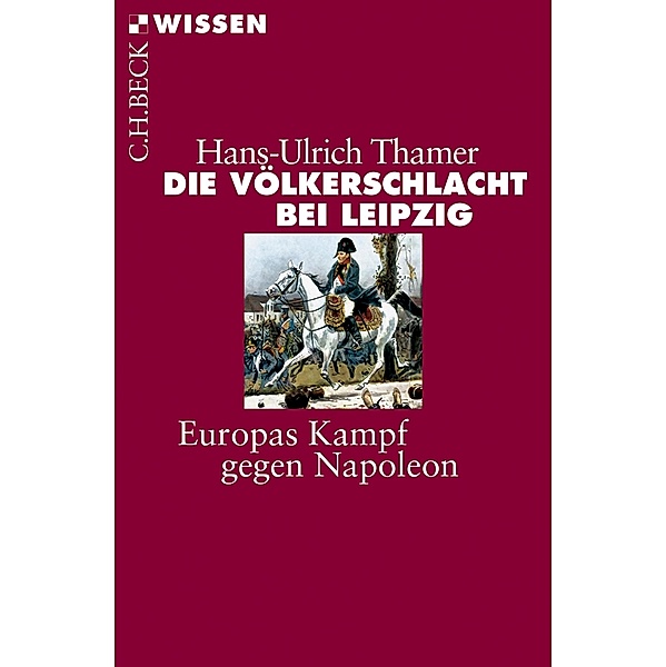 Die Völkerschlacht bei Leipzig / Beck'sche Reihe Bd.2774, Hans-Ulrich Thamer