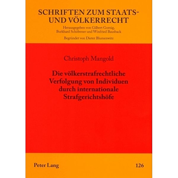 Die völkerstrafrechtliche Verfolgung von Individuen durch internationale Strafgerichtshöfe, Christoph Mangold