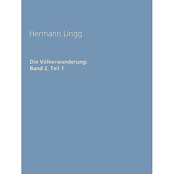 Die Völkerwanderung: Band 2, Teil 1, Hermann Lingg