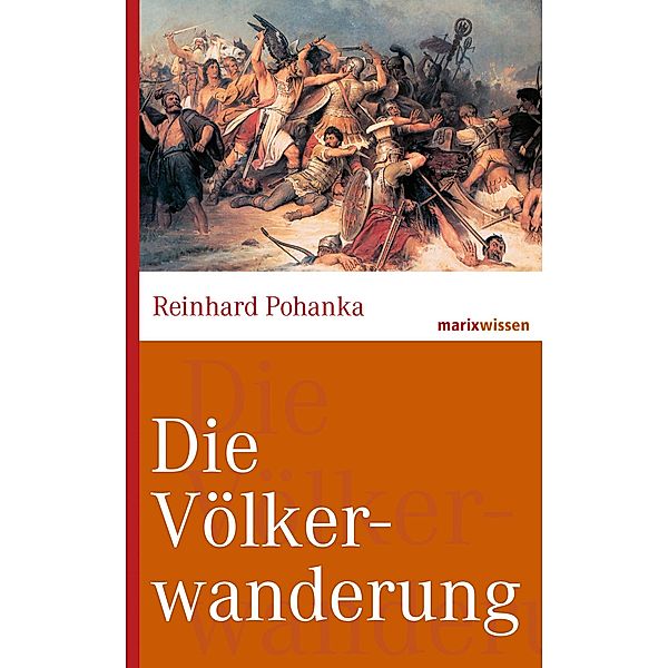 Die Völkerwanderung / marixwissen, Reinhard Pohanka