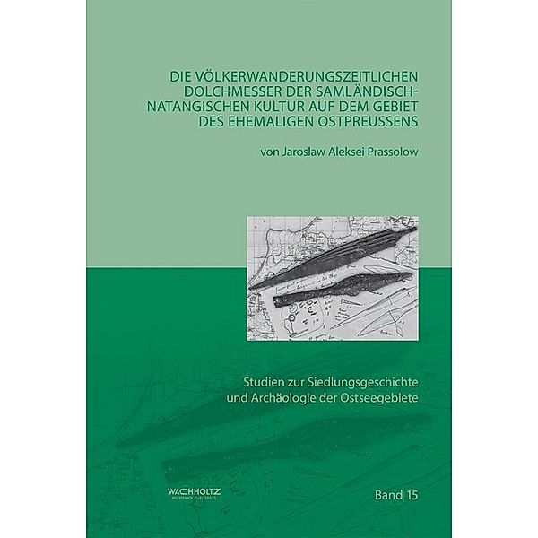 Die völkerwanderungszeitlichen Dolchmesser der samländisch-natangischen Kultur auf dem Gebiet Ostpreußen, Jaroslaw Alexei Prassolow