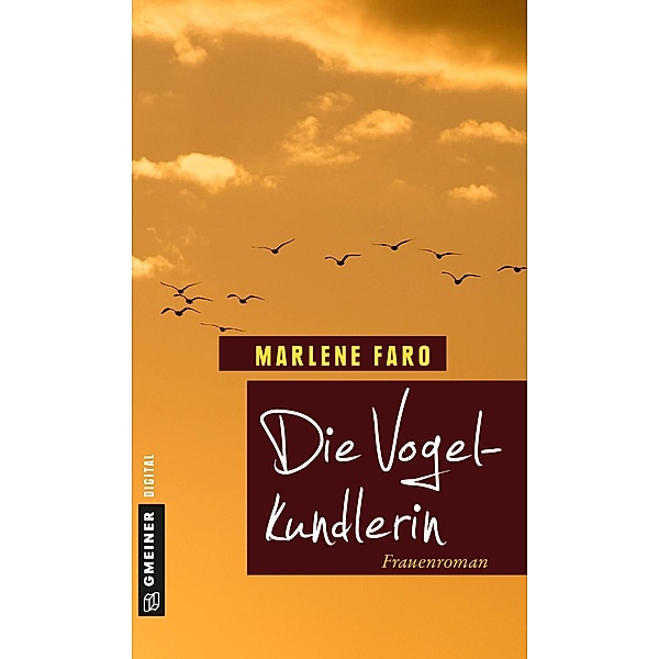 Die Vogelkundlerin / Frauenromane im GMEINER-Verlag, Marlene Faro