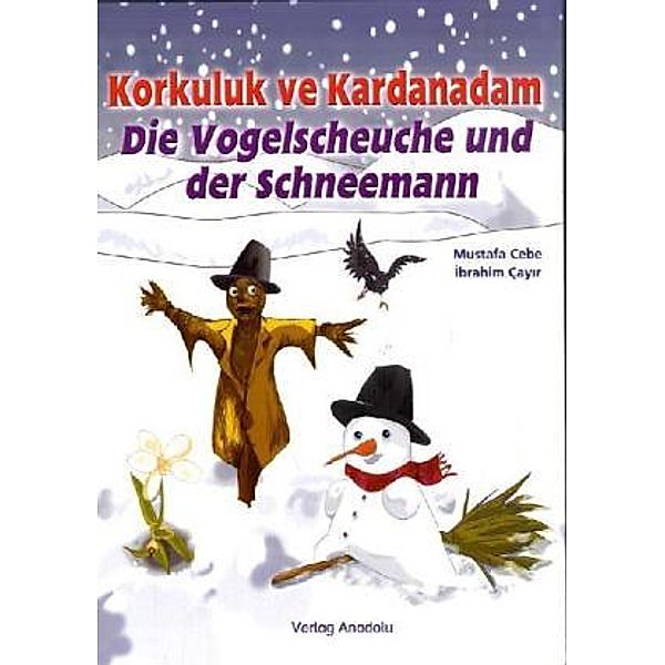 Die Vogelscheuche und der Schneemann. Korkuluk ve Kardanadam, Mustafa Cebe, Ibrahim Cayir