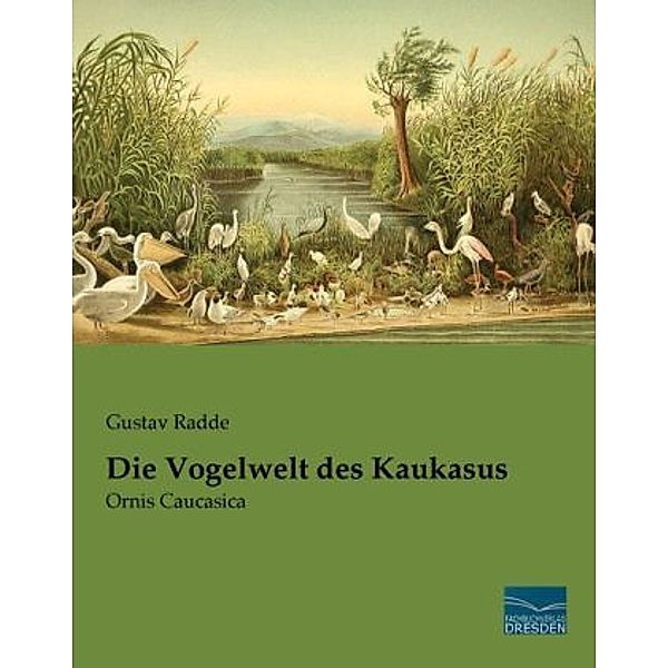 Die Vogelwelt des Kaukasus, Gustav Radde