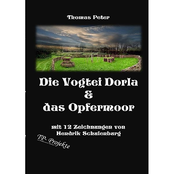 Die Vogtei Dorla & das Opfermoor, Thomas Peter