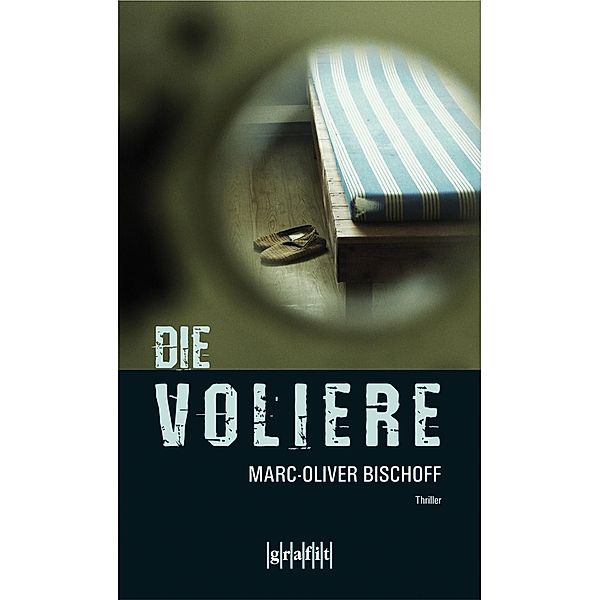 Die Voliere / Frankfurt-Trilogie Bd.2, Marc-Oliver Bischoff