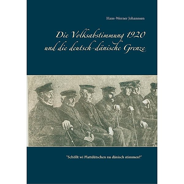 Die Volksabstimmung 1920 und die deutsch-dänische Grenze, Hans-Werner Johannsen