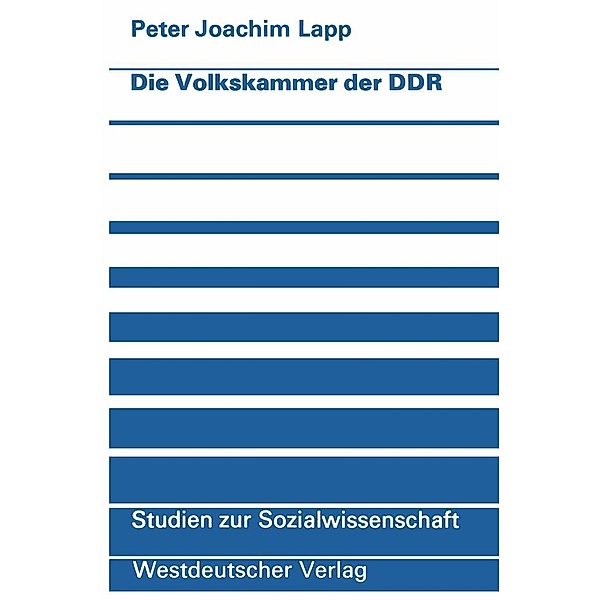 Die Volkskammer der DDR / Studien zur Sozialwissenschaft Bd.33, Peter Joachim Lapp
