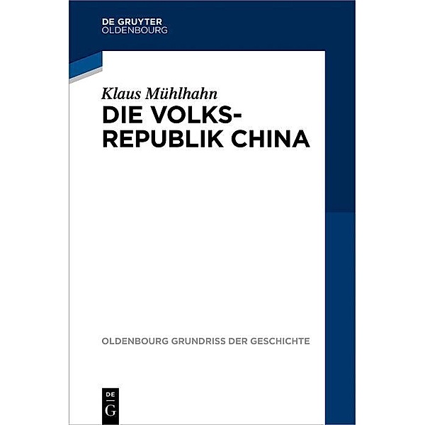 Die Volksrepublik China / Oldenbourg Grundriss der Geschichte Bd.44, Klaus Mühlhahn