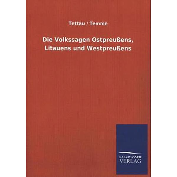 Die Volkssagen Ostpreußens, Litauens und Westpreußens, Wilhelm von Tettau, Jodocus D. H. Temme