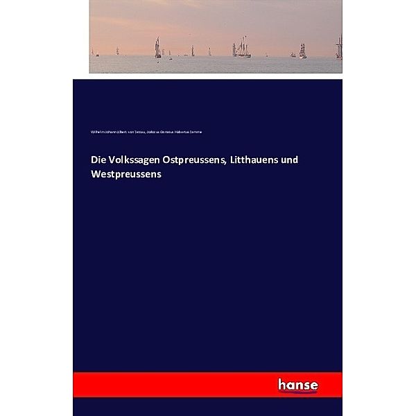 Die Volkssagen Ostpreussens, Litthauens und Westpreussens, Wilhelm von Tettau, Jodocus Donatus Hubertus Temme