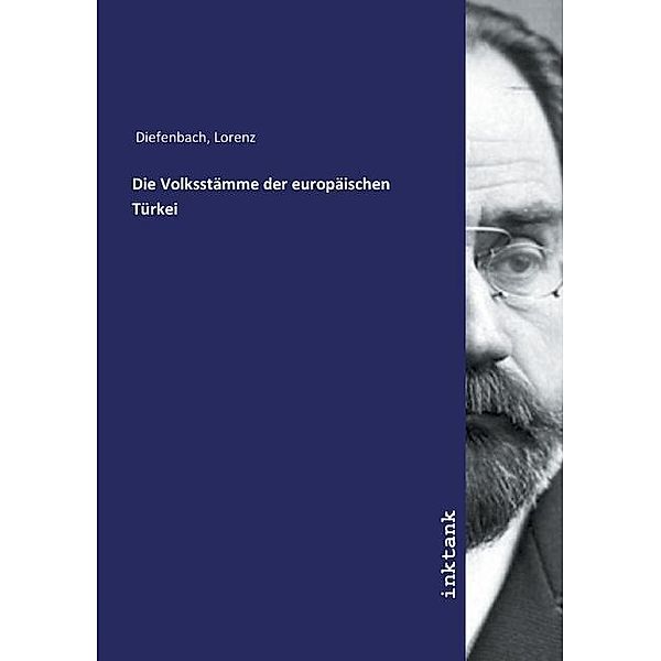 Die Volksstämme der europäischen Türkei, Lorenz Diefenbach