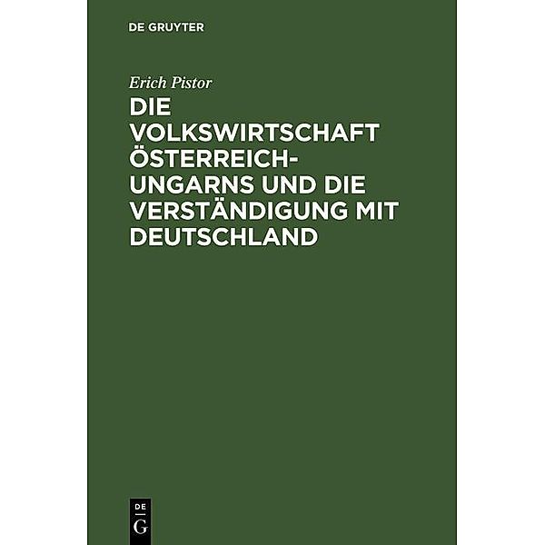 Die Volkswirtschaft Österreich-Ungarns und die Verständigung mit Deutschland, Erich Pistor