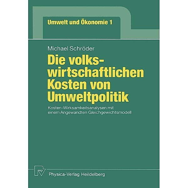 Die volkswirtschaftlichen Kosten von Umweltpolitik / Umwelt und Ökonomie Bd.1, Michael Schröder