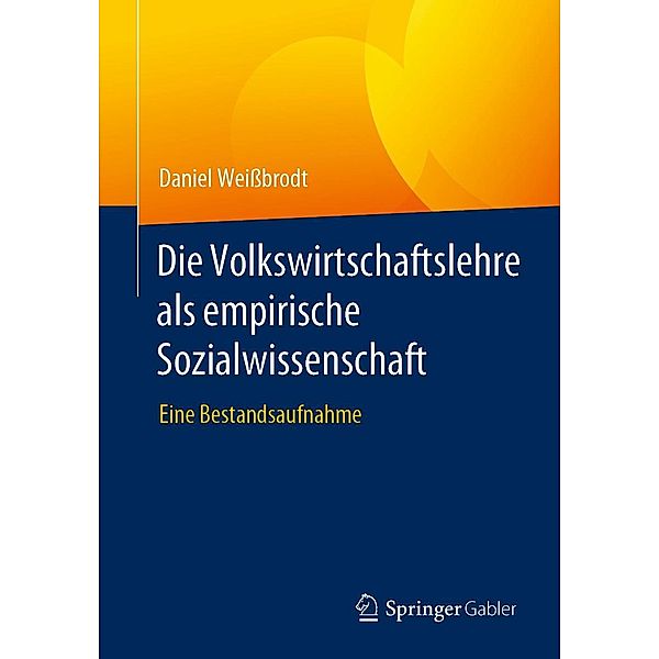 Die Volkswirtschaftslehre als empirische Sozialwissenschaft, Daniel Weißbrodt