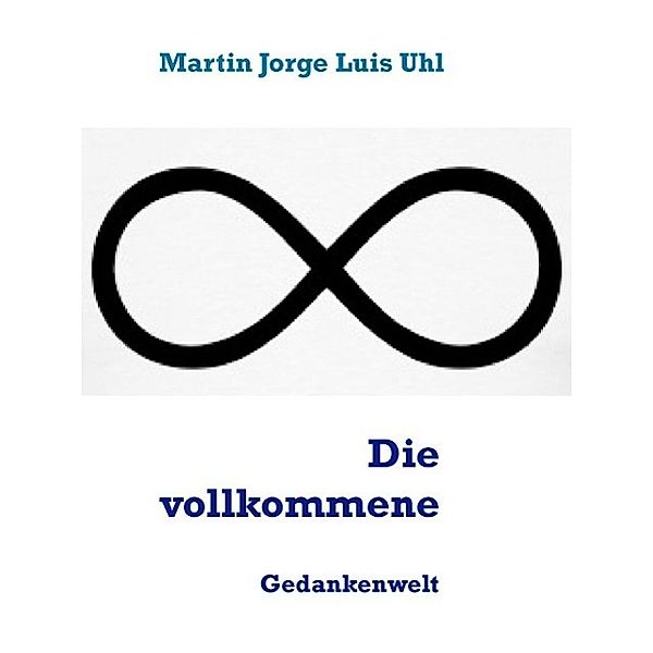 Die vollkommene, Martin Jorge Luis Uhl