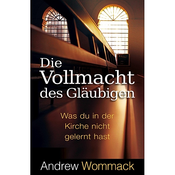 Die Vollmacht des Gläubigen, Andrew Wommack
