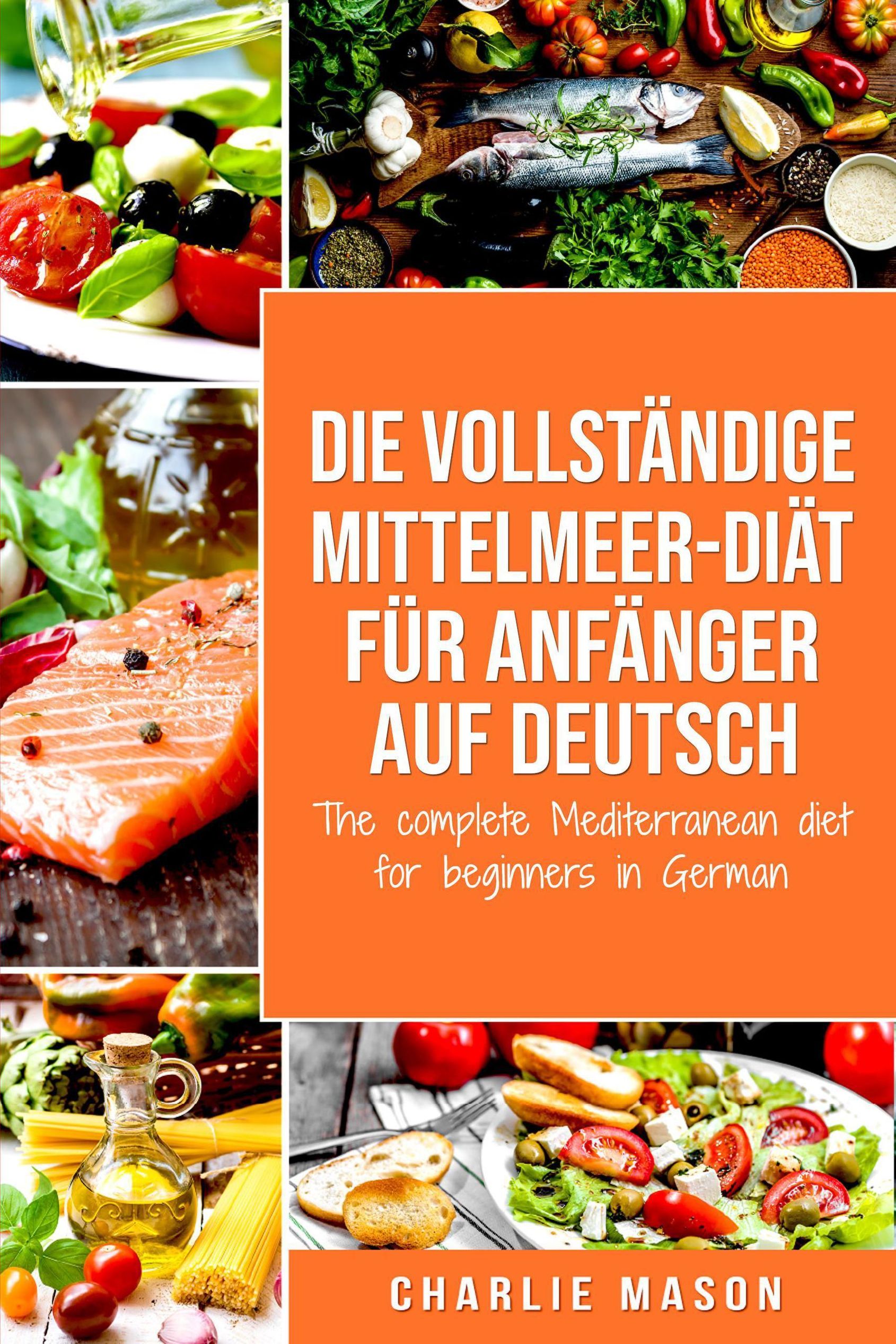 Die vollständige Mittelmeer-Diät für Anfänger auf Deutsch The complete  Mediterranean diet for beginners in German eBook v. Charlie Mason | Weltbild