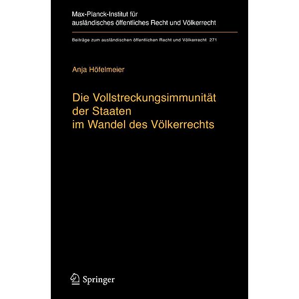 Die Vollstreckungsimmunität der Staaten im Wandel des Völkerrechts / Beiträge zum ausländischen öffentlichen Recht und Völkerrecht Bd.271, Anja Höfelmeier