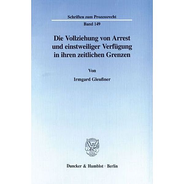 Die Vollziehung von Arrest und einstweiliger Verfügung in ihren zeitlichen Grenzen., Irmgard Gleußner