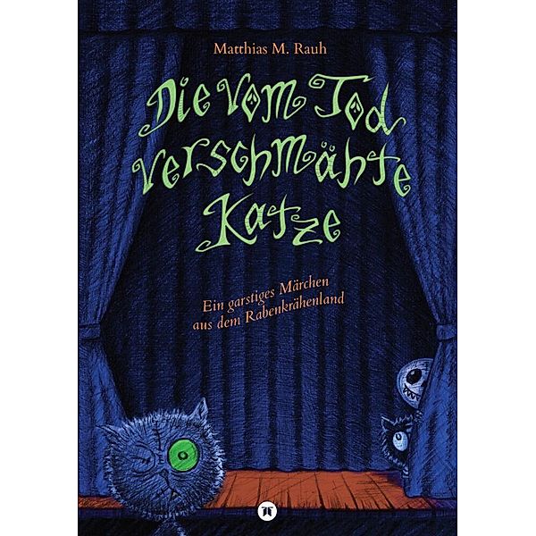 Die vom Tod verschmähte Katze, Matthias M. Rauh