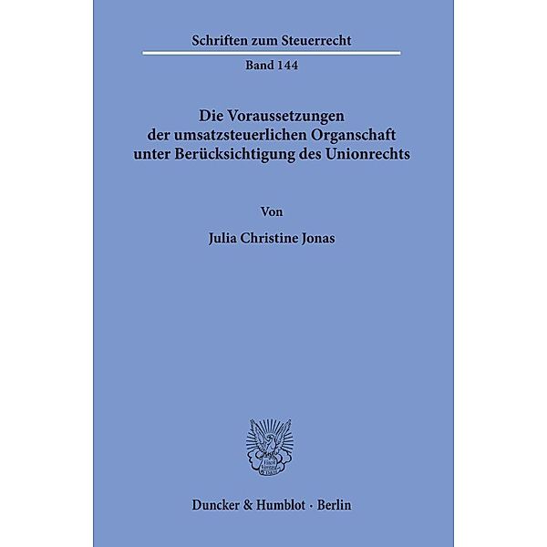 Die Voraussetzungen der umsatzsteuerlichen Organschaft unter Berücksichtigung des Unionsrechts., Julia Christine Jonas