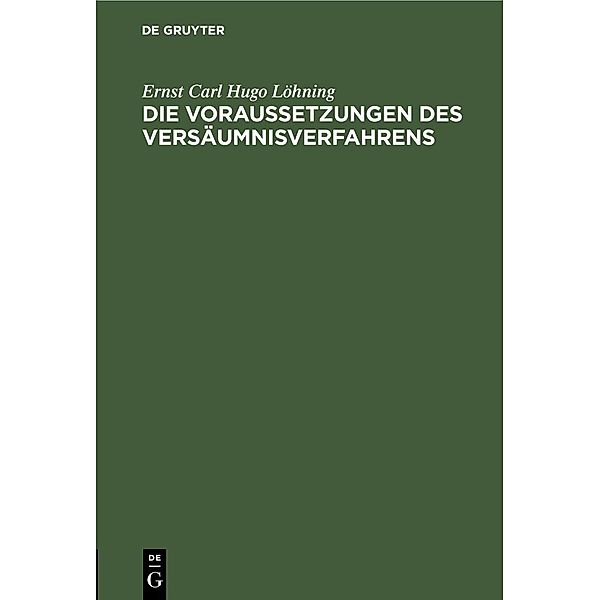 Die Voraussetzungen des Versäumnisverfahrens, Ernst Carl Hugo Löhning