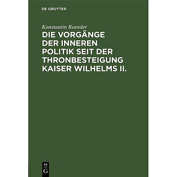 Die Vorgänge der inneren Politik seit der Thronbesteigung Kaiser Wilhelms II., Konstantin Roessler