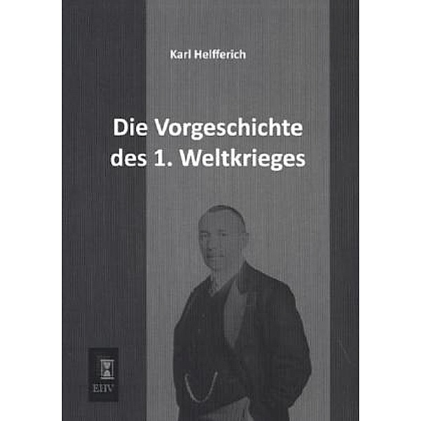 Die Vorgeschichte des 1. Weltkrieges, Karl Helfferich