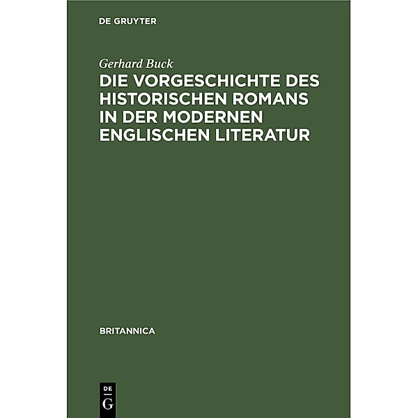 Die Vorgeschichte des historischen Romans in der modernen englischen Literatur, Gerhard Buck