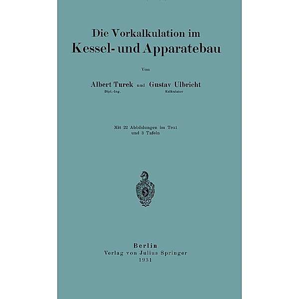 Die Vorkalkulation Im Kessel- und Apparatebau, Albrecht Turek, Gustav Ulbricht