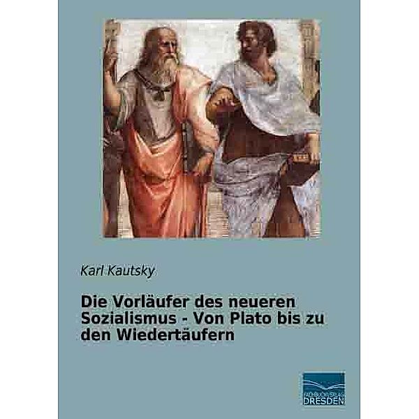 Die Vorläufer des neueren Sozialismus - Von Plato bis zu den Wiedertäufern, Karl Kautsky