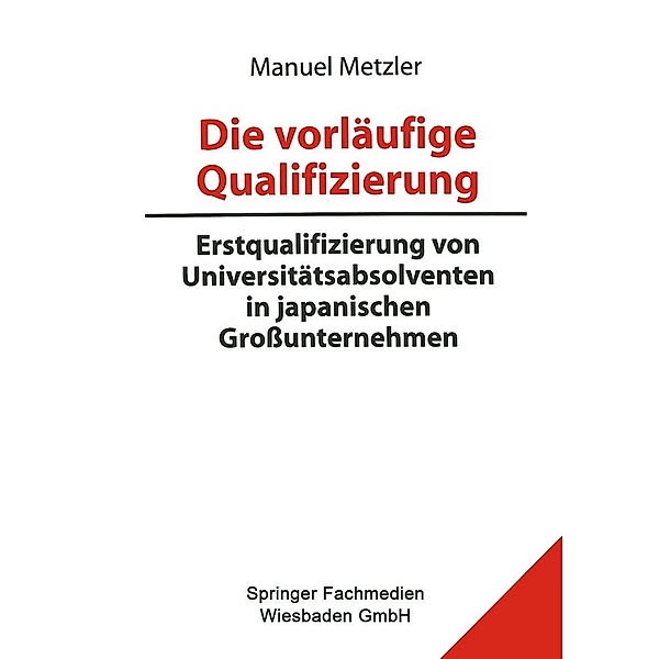 Die vorläufige Qualifizierung / Bildungs- und Beschäftigungssysteme in Japan Bd.4, Manuel Metzler