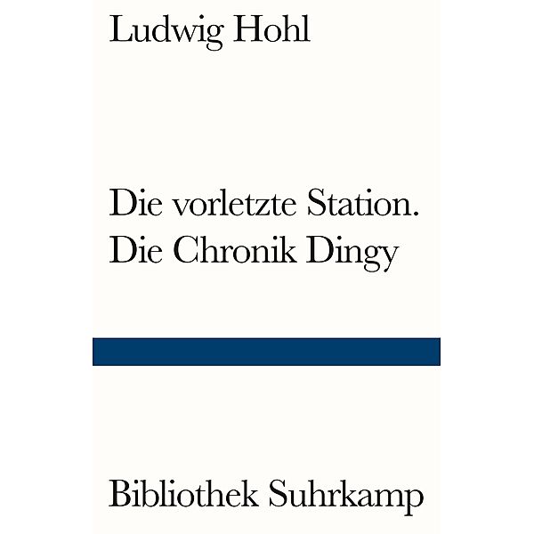 Die vorletzte Station / Die Chronik Dingy / Bibliothek Suhrkamp, Ludwig Hohl