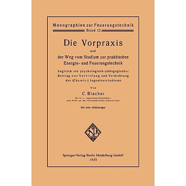 Die Vorpraxis und der Weg vom Studium zur praktischen Energie- und Feuerungstechnik / Monographien zur Feuerungstechnik, Carl Blacher