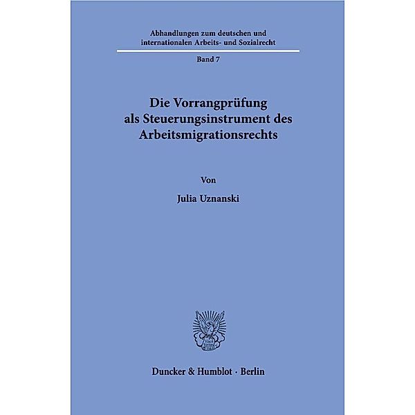 Die Vorrangprüfung als Steuerungsinstrument des Arbeitsmigrationsrechts., Julia Uznanski