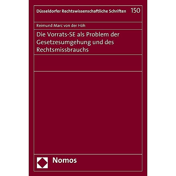 Die Vorrats-SE als Problem der Gesetzesumgehung und des Rechtsmissbrauchs / Düsseldorfer Rechtswissenschaftliche Schriften Bd.150, Reimund Marc von der Höh