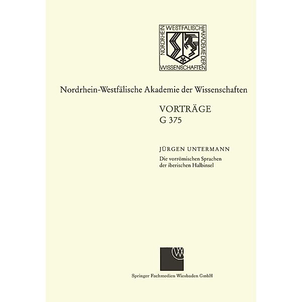 Die vorrömischen Sprachen der iberischen Halbinsel Wege und Aporien bei ihrer Entzifferung / Nordrhein-Westfälische Akademie der Wissenschaften Bd.375, Jürgen Untermann