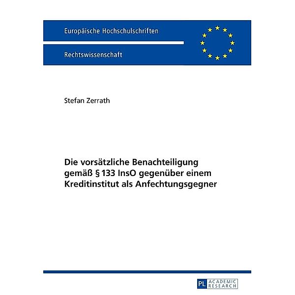 Die vorsaetzliche Benachteiligung gemae  133 InsO gegenueber einem Kreditinstitut als Anfechtungsgegner, Zerrath Stefan Zerrath