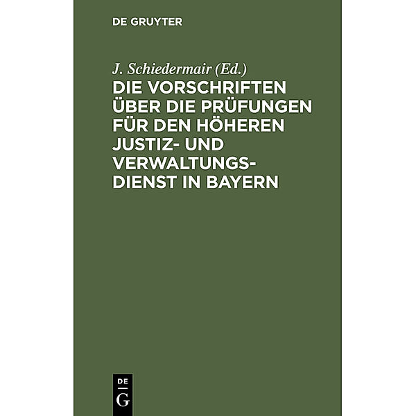 Die Vorschriften über die Prüfungen für den höheren Justiz- und Verwaltungsdienst in Bayern