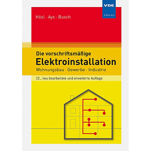 Die vorschriftsmässige Elektroinstallation, Alfred Hösl, Roland Ayx, Hans-Werner Busch