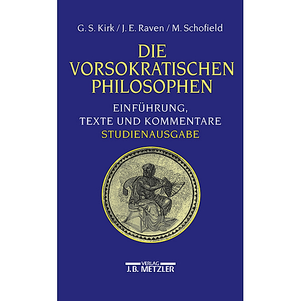 Die vorsokratischen Philosophen, Studienausgabe, Geoffrey S. Kirk, John E. Raven, Malcolm Schofield