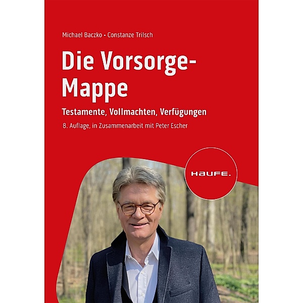 Die Vorsorge-Mappe / Escher. Ihr MDR-Ratgeber bei Haufe Bd.07230, Michael Baczko, Constanze Trilsch